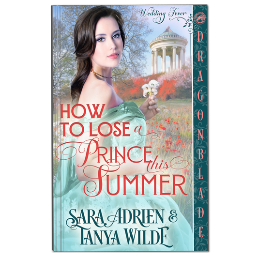 How to Lose A Prince This Summer: Regency Historical Romance (Wedding Fever Book 2)