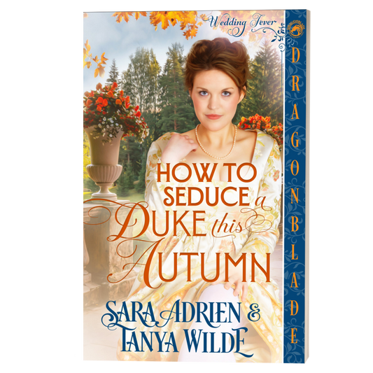 How To Seduce A Duke This Autumn: Regency Historical Romance (Wedding Fever Book 3)